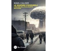 Le guerre possibili. L'incubo dell'olocausto nucleare