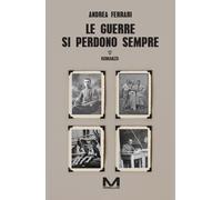 Le guerre si perdono sempre - Ferrari Andrea
