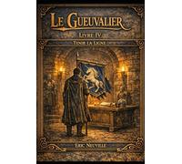 Le Gueuvalier - Livre IV - Tenir la Ligne