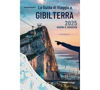Le Guida turistica A Gibilterra 2025: Il tuo percorso verso punti di riferimento, cultura e gemme locali