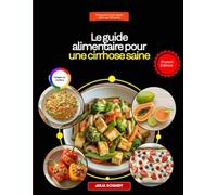Le guide alimentaire pour une cirrhose saine: Solutions diététiques simples pour soutenir la santé du foie et stimuler l'énergie