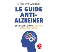 Le guide anti-Alzheimer: Les secrets d'un cerveau en pleine forme