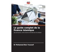 Le guide complet de la finance islamique: Gouvernance, instruments et tendances mondiales