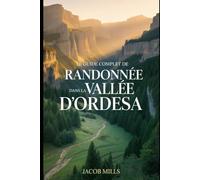LE GUIDE COMPLET DE RANDONNÉE DANS LA VALLÉE D'ORDESA 2025/2026: French edition