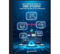 Le guide complet d'OBS Studio Du premier enregistrement à la diffusion professionnelle