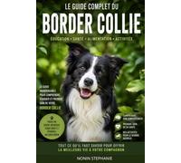 LE GUIDE COMPLET DU BORDER COLLIE