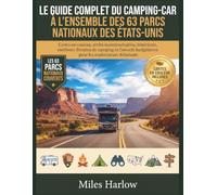 LE GUIDE COMPLET DU CAMPING-CAR À L'ENSEMBLE DES 63 PARCS NATIONAUX DES ÉTATS-UNIS: "Cartes en couleur, arrêts incontournables, itinéraires, meilleurs Terrains de camping et Conseils...: 6