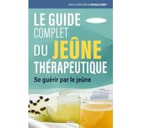 Le guide complet du jeûne thérapeutique: Se guérir par le jeûne