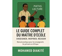 Le Guide Complet du Maître d’École: Enseigner, Inspirer, Réussir.