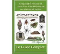 Le Guide Complet pour Comprendre, Prévenir et Lutter Contre les Nuisibles de nos Maisons et Jardins
