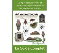 Le Guide Complet pour Comprendre, Prévenir et Lutter Contre les Nuisibles de nos Maisons et Jardins