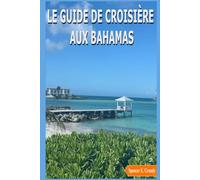 LE GUIDE DE CROISIÈRE AUX BAHAMAS: Le guide ultime de l'île des Caraïbes
