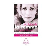 Le Guide de la femme après 40 ans: Les bons choix, les bons traitements