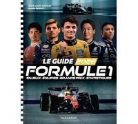 Le guide de la Formule 1: Enjeux - Equipes - Grand Prix - Statistiques