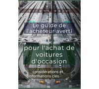 Le guide de l'acheteur averti pour l'achat de voitures d'occasion : considérations et informations clés