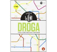 Le guide de Le Iene. Droga, perché ci sono strade in cui ti puoi perdere