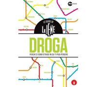 Le guide de Le Iene. Droga, perché ci sono strade in cui ti puoi perdere