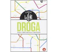 Le guide de Le Iene. Droga, perché ci sono strade in cui ti puoi perdere