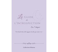 Le Guide de l'Introspection: Et si une seule question pouvait changer ta vie ?