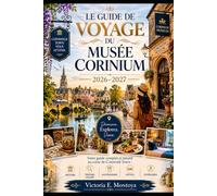 LE GUIDE DE VOYAGE DU MUSÉE CORINIUM 2026-2027: Votre guide complet et intuitif au cœur de Cotswold Town : histoire, trésors cachés, gastronomie, hôtels et itinéraires.