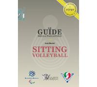Le guide della pallavolo. Sitting volleyball. Ediz. illustrata