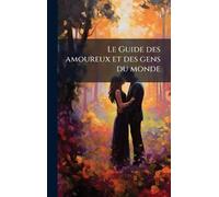 Le Guide des amoureux et des gens du monde
