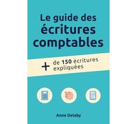 Le guide des écritures comptables: Plus de 150 écritures expliquées