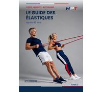 Le Guide des Élastiques après 40 ans: Force, mobilité et autonomie avec les bandes de résistance - Collection Entraînement 40+, Tome 2