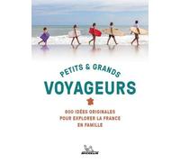 LE GUIDE DES PLUS BELLES EXPÉRIENCES EN FAMILLE EN FRANCE: 650 idées originales pour explorer la France en famille