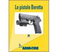 Le guide di Armi e Tiro. Vol. 2: Le pistole Beretta.