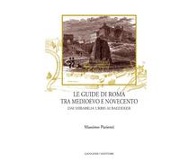 Libri Massimo Pazienti - Le Guide Di Roma Tra Medioevo E Novecento. Dai Mirabili