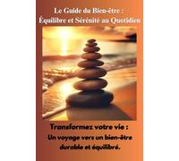 Le Guide du Bien-être : Équilibre et Sérénité au Quotidien