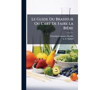 Le Guide Du Brasseur Ou L'art De Faire La Bière