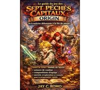 Le guide du jeu des Sept Péchés Capitaux : Origin: De la maîtrise débutante à la fin de partie : routes de reroll, builds de héros, astuces de combat, ... et conseils pour la progression rapide