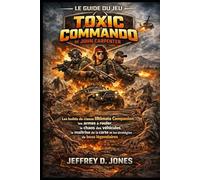 Le guide du jeu Toxic Commando de John Carpenter: Les builds de classe Ultimate Companion, les armes à rouler, le chaos des véhicules, la maîtrise de la carte et les stratégies de boss légendaires