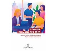 Le guide du manager: Le droit du travail pour répondre à vos équipes au quotidien