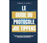 LE GUIDE DU PROTOCOLE JOE TIPPENS - Un regard pratique sur le fenbendazole, les données émergentes et les expériences des patients: Ce que l’on sait, ... comprendre sur les médicaments benzimidazolés