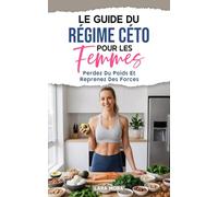 Le Guide Du Régime Céto Pour Les Femmes: Perdez du poids et reprenez des forces
