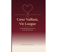 Le Guide Naturel pour un Coeur fort et une longévité heureuse