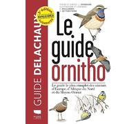 Le guide ornitho: Le guide le plus complet des oiseaux d'Europe, d'Afrique du Nord et du Moyen-Orient