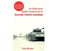 Le Guide pour Esprits Curieux sur la Seconde Guerre mondiale
