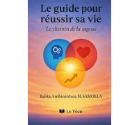 Le guide pour réussir sa vie: Le chemin de la sagesse