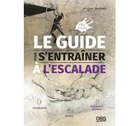 Le guide pour s'entraîner à l'escalade: Périodisation, ateliers, et préparation physique