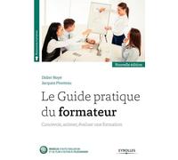 Le guide pratique du formateur: Concevoir, animer, évaluer une formation