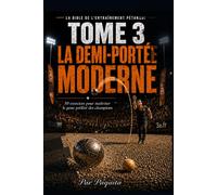 Le Guide Ultime de la Demi-Portée: 50 exercices pour maîtriser la zone de tombée, le dosage et la trajectoire à la pétanque