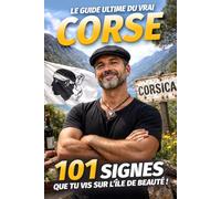 Le Guide Ultime du vrai Corse - 101 signes que tu vis sur l'ïle de Beauté !: Humour, clichés et brocciu : le portrait craché du vrai Corse