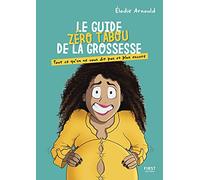 Le guide zéro tabou de la grossesse: Tout ce qu'on ne vous dit pas et plus encore