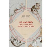 Le hasard: Littérature, arts, sciences, philosophie