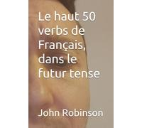 Le haut 50 verbs de Français, dans le futur tense