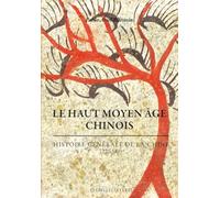 Le Haut Moyen Age Chinois: Histoire Generale De La Chine (220-589)